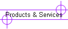 Products & Services